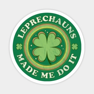 Leprechauns Made Me Do It Green Clover Saint Patrick's Day Magnet